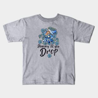 Shimmy 'til you drop Kids T-Shirt